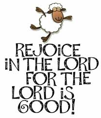 rejoice. the lord is good